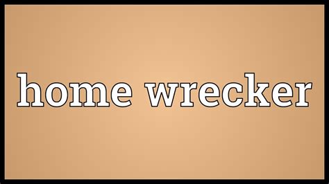 homewrecker meaning|HOMEWRECKER Definition & Meaning .
